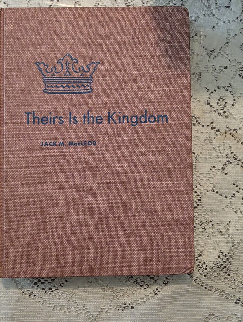 Theirs Is the Kingdom Jack M. Macleod Hardcover 1st Ed Illustrated 1946